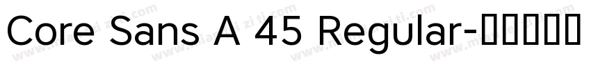 Core Sans A 45 Regular字体转换